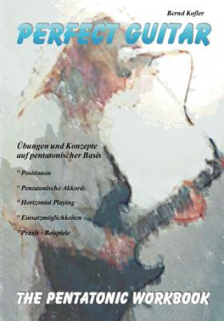 Könyv Perfect Guitar - The Pentatonic Workbook Bernd Kofler