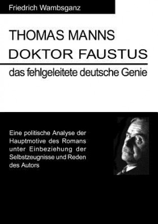 Книга Thomas Mann Doktor Faustus das fehlgeleitete deutsche Genie Friedrich Wambsganz