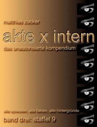 Könyv Akte X Intern - Das unautorisierte Kompendium, Band 3 Matthias Zucker