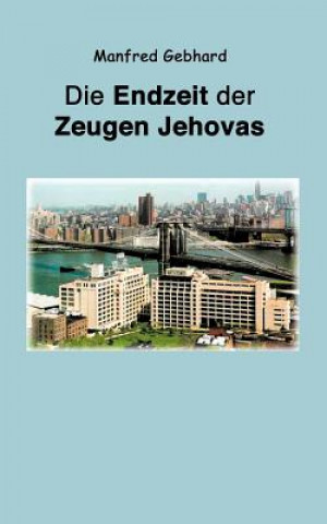 Könyv Endzeit der Zeugen Jehovas Manfred Gebhard