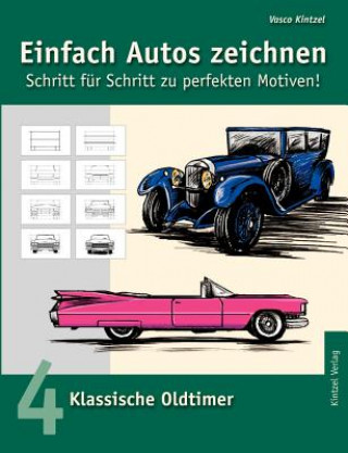 Könyv Einfach Autos zeichnen - Schritt fur Schritt zu perfekten Motiven! Vasco Kintzel
