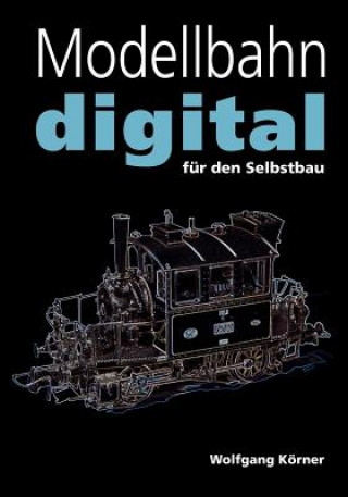 Könyv Modellbahn digital fur den Selbstbau Wolfgang Körner