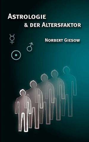 Könyv Astrologie und der Altersfaktor Norbert Giesow