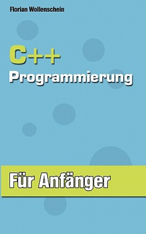 Kniha C++ Programmierung fur Anfanger Florian Wollenschein