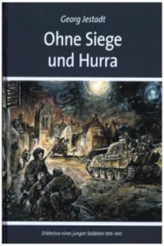 Kniha Ohne Siege und Hurra Georg Jestadt