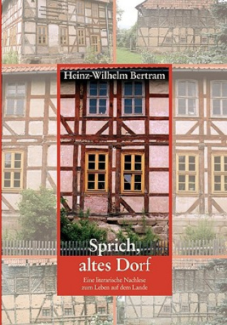 Könyv Sprich, altes Dorf Heinz-Wilhelm Bertram