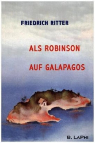 Könyv Als Robinson auf Galapagos Friedrich Ritter