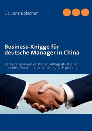 Kniha Business-Knigge fur deutsche Manager in China Jens Bölscher