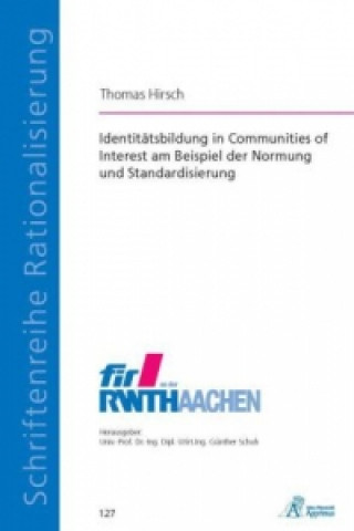 Könyv Identitätsbildung in Communities of Interest am Beispiel der Normung und Standardisierung Thomas Hirsch