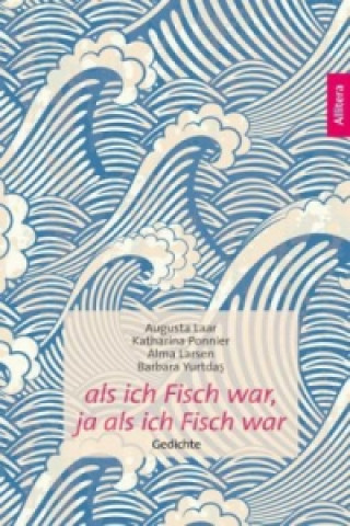 Book als ich Fisch war, ja als ich Fisch war Augusta Laar