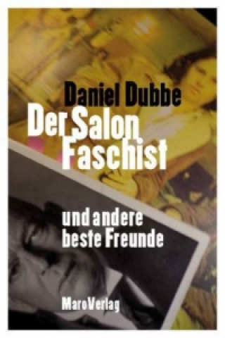 Kniha Der Salonfaschist und andere beste Freunde Daniel Dubbe