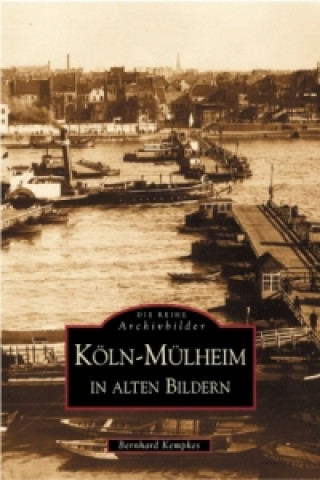 Könyv Köln-Mülheim in alten Bildern Bernhard Kempkes