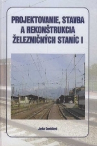 Knjiga Projektovanie, stavba a rekonštrukcia železničných staníc I. Janka Gombitová