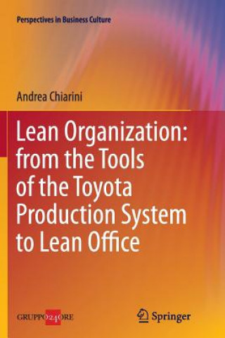 Könyv Lean Organization: from the Tools of the Toyota Production System to Lean Office Andrea Chiarini