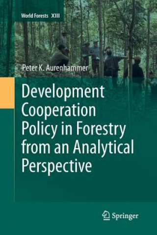 Книга Development Cooperation Policy in Forestry from an Analytical Perspective Peter Aurenhammer