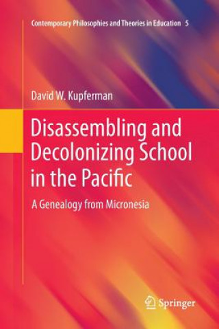 Buch Disassembling and Decolonizing School in the Pacific David W. Kupferman