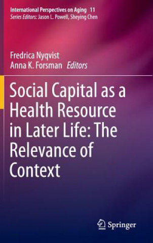 Kniha Social Capital as a Health Resource in Later Life: The Relevance of Context Anna K. Forsman