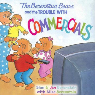 Kniha Berenstain Bears and the Trouble with Commercials Stan;Berenstain (Jan) Berenstain