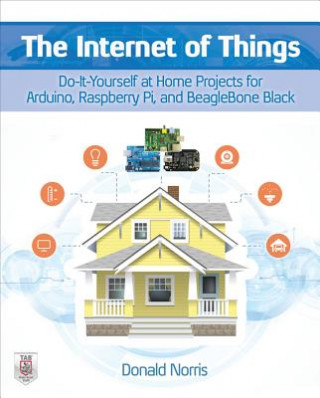 Book Internet of Things: Do-It-Yourself at Home Projects for Arduino, Raspberry Pi and BeagleBone Black Norris