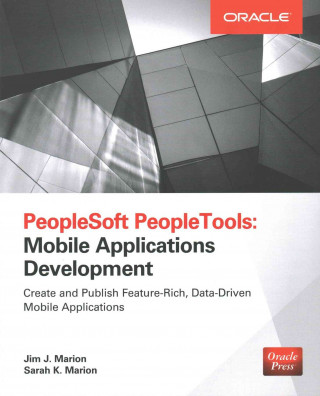 Kniha PeopleSoft PeopleTools: Mobile Applications Development (Oracle Press) Sarah K Marion