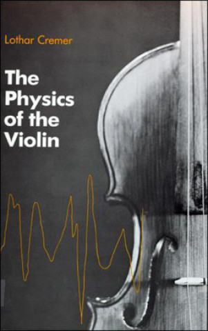 Carte Physics of the Violin Lothar Cremer