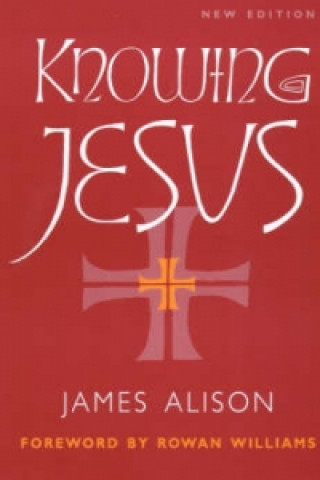 Kniha Knowing Jesus N/E James Alison