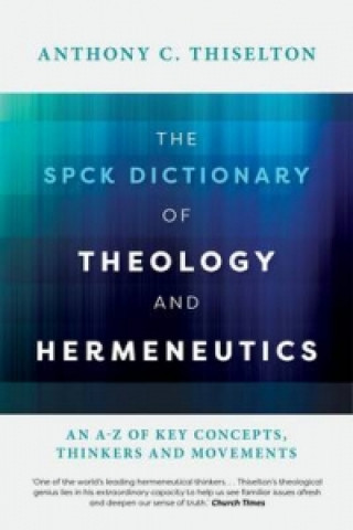 Книга SPCK Dictionary of Theology and Hermeneutics THISELTON ANTHONY C