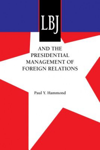 Knjiga LBJ and the Presidential Management of Foreign Relations Paul y Hammond