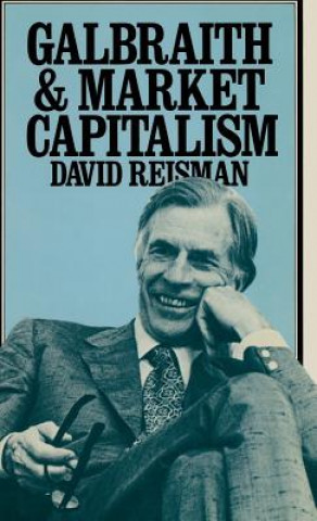 Kniha Galbraith and Market Capitalism David Reisman