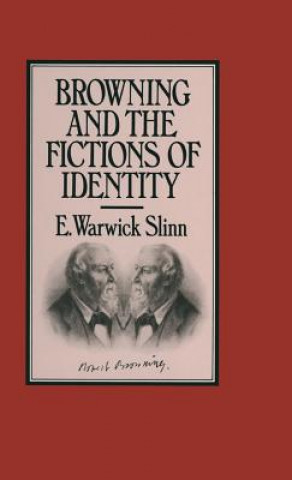 Kniha Browning and the Fictions of Identity E.Warwick Slinn