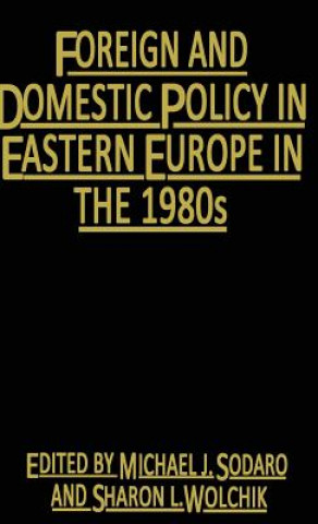 Kniha Foreign Domestic Policy of Eastern Europe Michael J. Sodaro