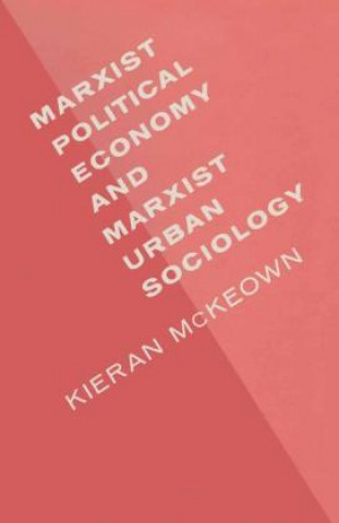 Kniha Marxist Political Economy/Marxist Urban Sociology Kieran McKeown