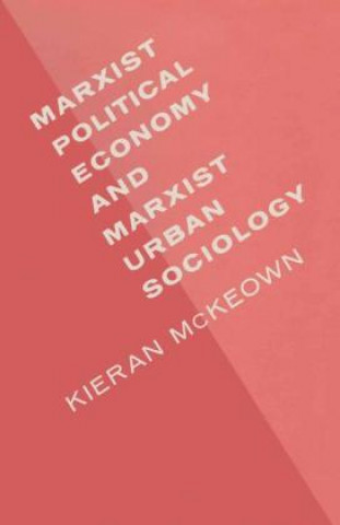 Knjiga Marxist Political Economy/Marxist Urban Sociology Kieran McKeown