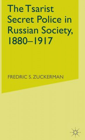 Kniha Tsarist Secret Police in Russian Society, 1880-1917 Fredric S. Zuckerman