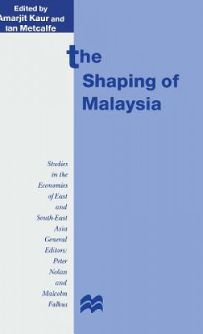 Kniha Shaping of Malaysia Amarjit Kaur