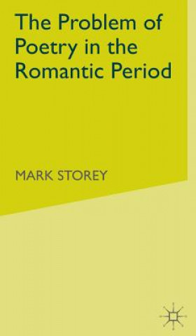 Kniha Problem of Poetry in the Romantic Period Mark Storey