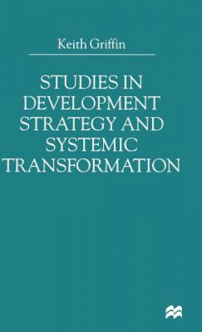 Kniha Studies in Development Strategy and Systemic Transformation Keith Griffin