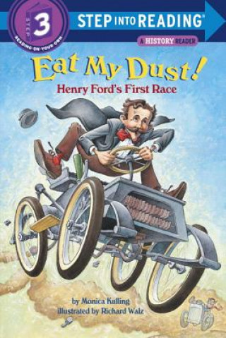 Kniha Eat My Dust! Henry Ford's First Race Monica Kulling
