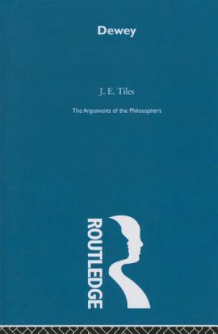 Knjiga Dewey-Arg Philosophers J. E. Tiles