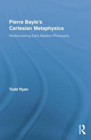 Książka Pierre Bayle's Cartesian Metaphysics Todd Ryan