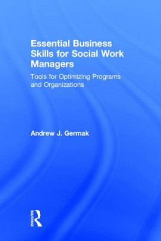 Książka Essential Business Skills for Social Work Managers Andrew J. Germak