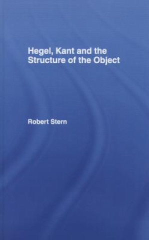 Könyv Hegel, Kant and the Structure of the Object Robert Stern