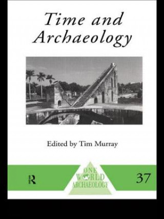 Könyv Time and Archaeology Tim Murray