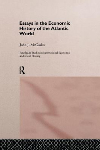 Książka Essays in the Economic History of the Atlantic World John McCusker