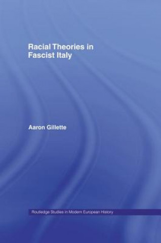 Książka Racial Theories in Fascist Italy Aaron Gillette