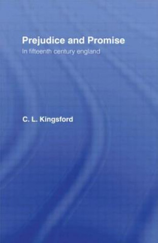 Kniha Prejudice and Promise in Fifteenth Century England Charles Lethbridge Kingsford