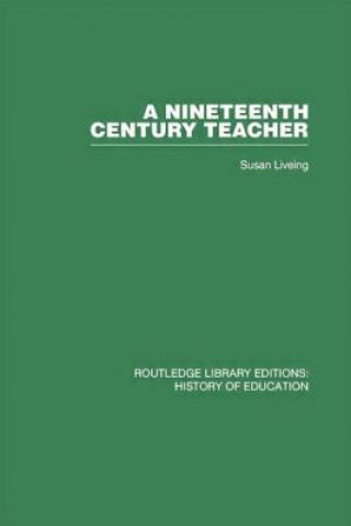 Könyv Nineteenth Century Teacher Susan Liveing