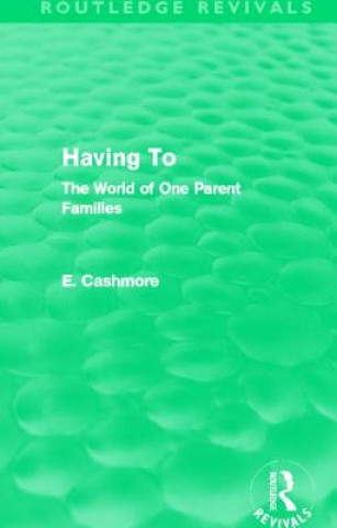 Könyv Having To (Routledge Revivals) E. Cashmore