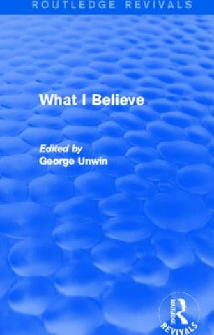 Kniha What I Believe (Routledge Revivals) 