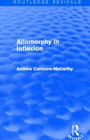 Carte Allomorphy in Inflexion (Routledge Revivals) Andrew Carstairs-McCarthy